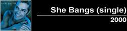 She Bangs Lyrics (single 2000)  >>>